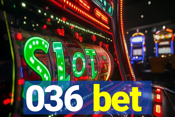 036 bet